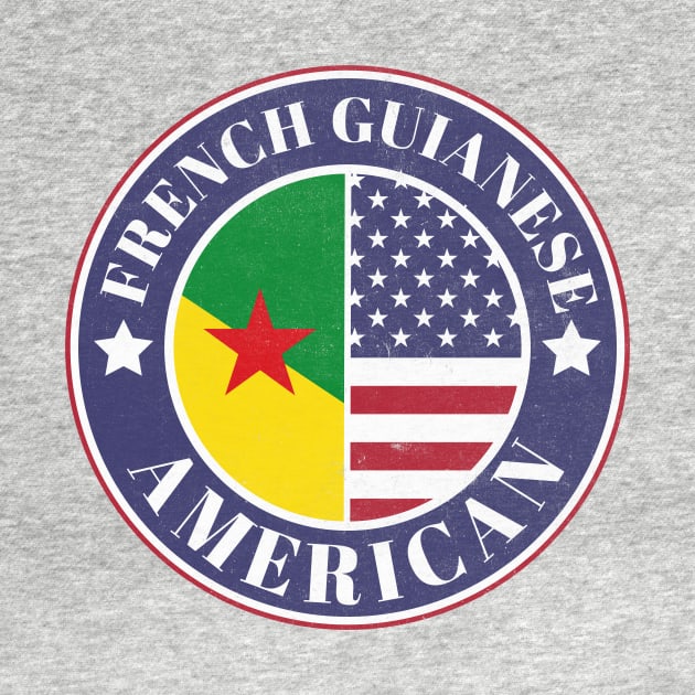 Proud French Guianese-American Badge - French Guiana Flag by Yesteeyear